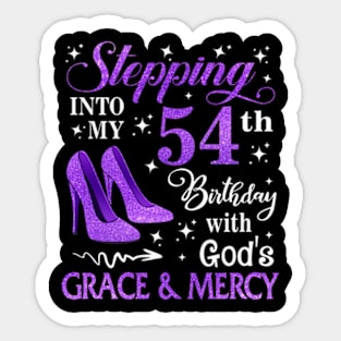 Stepping Into My 54th Birthday With God's Grace & Mercy Bday Sticker